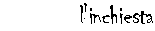 l'inchiesta